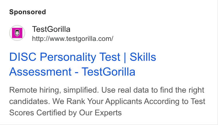 TestGorilla ad on Google Ads: DISC Personality Test | Skills Assessment - Test Gorilla Remote hiring, simplified. Use real data to find the right candidates. We Rank Your Applicants According to Test Scores Certified by Our Experts