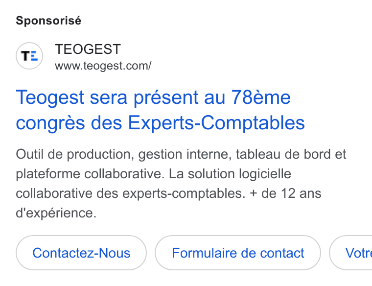 Teogest ad on Google Ads: Sponsorisé Teogest sera présent au 78eme congrés des Experts-Comptables Outil de production, gestion interne, tableau de bord et plateforme collaborative. La solution logicielle collaborative des experts-comptables. + de 12 ans d'expérience. Contactez-Nous Formulaire de contact Votre