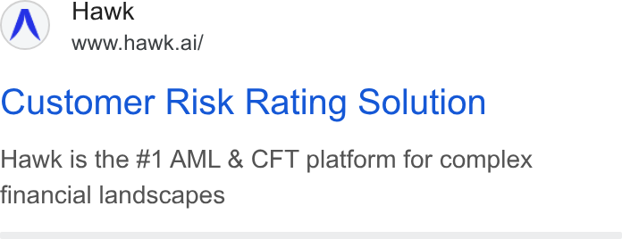 Hawk ad on Google Ads: Hawk www.hawk.ai/ Customer Risk Rating Solution Hawk is the #1 AML & CFT platform for complex financial landscapes