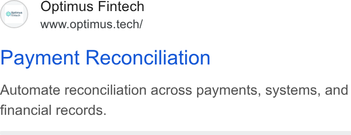 Optimus Fintech ad on Google Ads: Optimus Fintech www.optimus.tech/ Payment Reconciliation Automate reconciliation across payments, systems, and financial records.