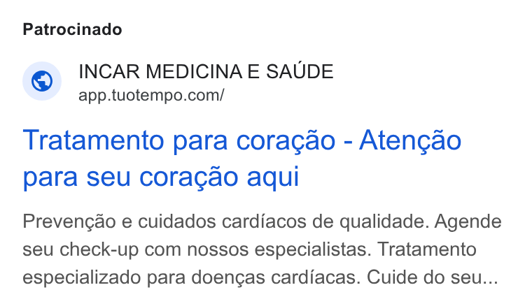 TuoTempo ad on Google Ads: Patrocinado Tratamento para coracao - Aten¢cao para seu coragao aqui Prevengao e cuidados cardiacos de qualidade. Agende seu check-up com nossos especialistas. Tratamento especializado para doengas cardiacas. Cuide do seu...
