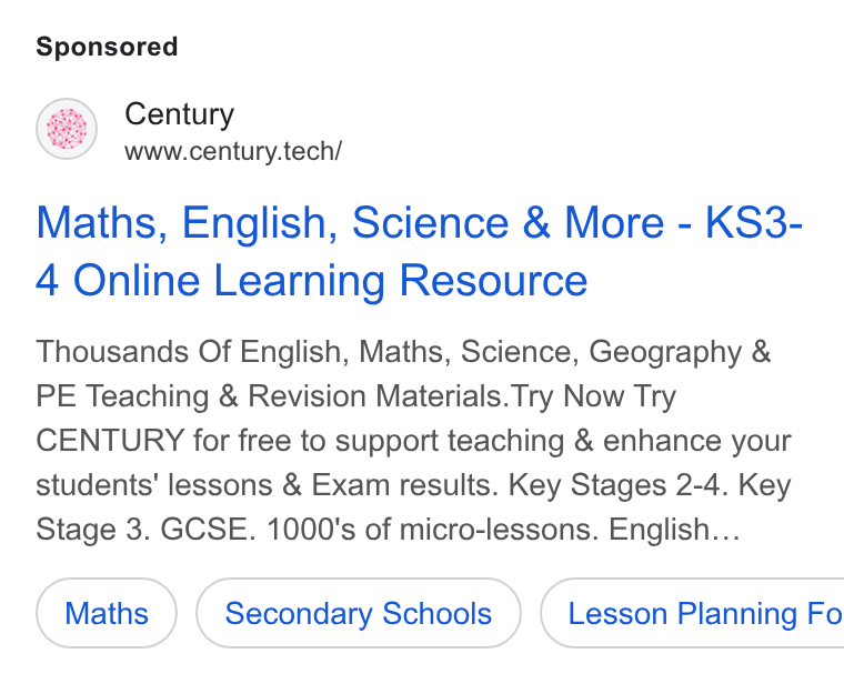 CENTURY Tech ad on Google Ads: Century www.century.tech/ Maths, English, Science & More - KS3- 4 Online Learning Resource Thousands Of English, Maths, Science, Geography & PE Teaching & Revision Materials. Try Now Try CENTURY for free to support teaching & enhance your students’ lessons & Exam results. Key Stages 2-4. Key Stage 3. GCSE. 1000's of micro-lessons. English... Secondary Schools } ( Lesson Planning Fo