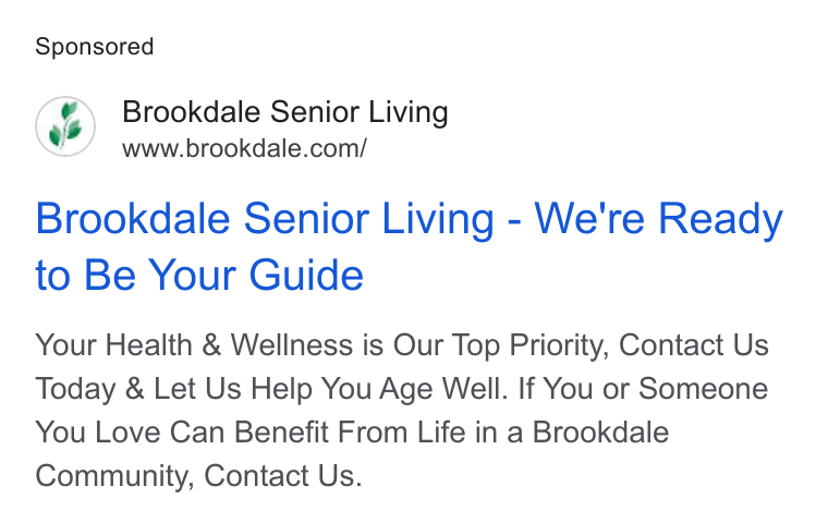 Brookdale Senior Living ad on Google Ads: Brookdale Senior Living - We're Ready to Be Your Guide Your Health & Wellness is Our Top Priority, Contact Us Today & Let Us Help You Age Well. If You or Someone You Love Can Benefit From Life in a Brookdale Community, Contact Us.
