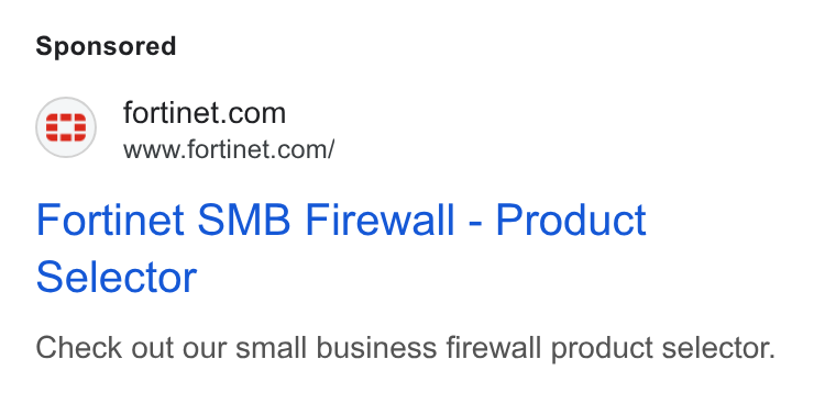 Fortinet ad on Google Ads: www.fortinet.com/ Fortinet SMB Firewall - Product Selector Check out our small business firewall product selector.