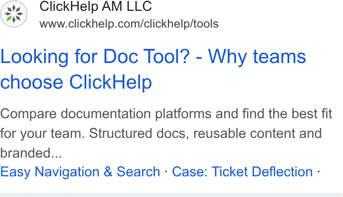 ClickHelp ad on Google Ads: Looking for Doc Tool? - Why teams choose Click Help Compare documentation platforms and find the best fit for your team. Structured docs, reusable content and branded... Easy Navigation & Search - Case: Ticket Deflection -