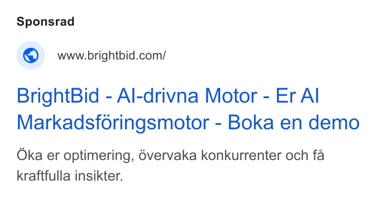 BrightBid ad on Google Ads: Bright Bid - Al-drivna Motor - Er Al Markadsforingsmotor - Boka en demo Oka er optimering, 6vervaka konkurrenter och fa kraftfulla insikter.