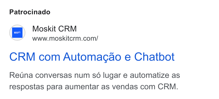 Moskit CRM ad on Google Ads: Patrocinado en, CRM com Automagao e Chatbot Reuna conversas num so lugar e automatize as respostas para aumentar as vendas com CRM.