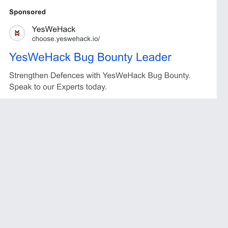 YesWeHack ad on Google Ads: Yes We Hack choose. yeswehack.io/ Yes We Hack Bug Bounty Leader Strengthen Defences with Yes We Hack Bug Bounty. Speak to our Experts today.