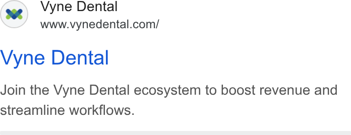 Vyne Dental ad on Google Ads: Vyne Dental Join the Vyne Dental ecosystem to boost revenue and streamline workflows.