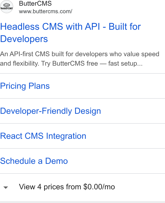 ButterCMS ad on Google Ads: Headless CMS with API - Built for Developers An API-first CMS built for developers who value speed and flexibility. Try Butter CMS free — fast setup... Pricing Plans Developer-Friendly Design React CMS Integration schedule a Demo View 4 prices from $0.00/mo