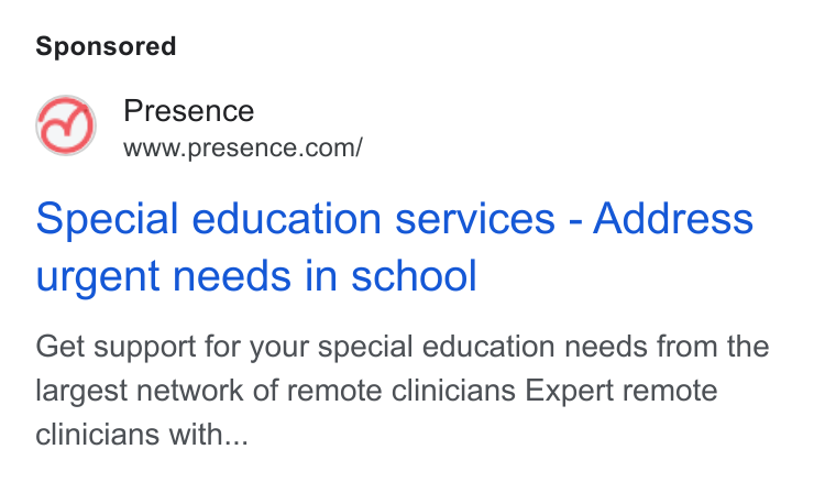 Presence ad on Google Ads: Special education services - Address urgent needs in school Get support for your special education needs from the largest network of remote clinicians Expert remote clinicians with...