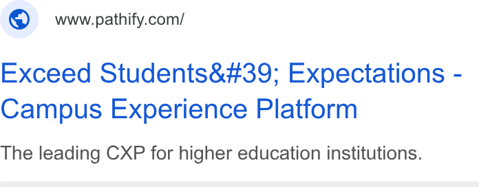Pathify ad on Google Ads: Exceed Students' Expectations - Campus Experience Platform The leading CXP for higher education institutions.