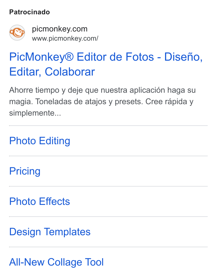 PicMonkey ad on Google Ads: www.picmonkey.com/ Pic Monkey® Editor de Fotos - Disefio, Editar, Colaborar Ahorre tiempo y deje que nuestra aplicacién haga su magia. Toneladas de atajos y presets. Cree rapida y simplemente... Photo Editing Pricing Photo Effects Design Templates All-New Collage Tool