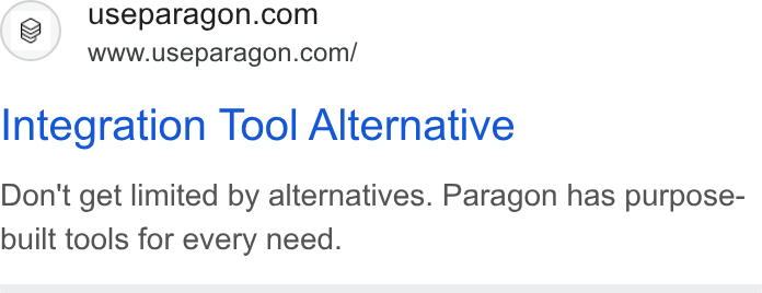 Paragon ad on Google Ads: ’ WWww.useparagon.com/ Integration Tool Alternative Don't get limited by alternatives. Paragon has purpose- built tools for every need.