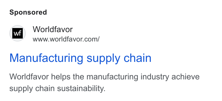 Worldfavor ad on Google Ads: Manufacturing supply chain Worldfavor helps the manufacturing industry achieve supply chain sustainability.