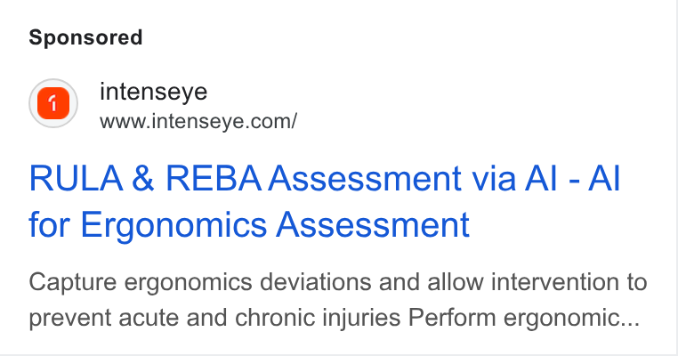 Intenseye ad on Google Ads: RULA & REBA Assessment via Al - Al for Ergonomics Assessment Capture ergonomics deviations and allow intervention to prevent acute and chronic injuries Perform ergonomic...