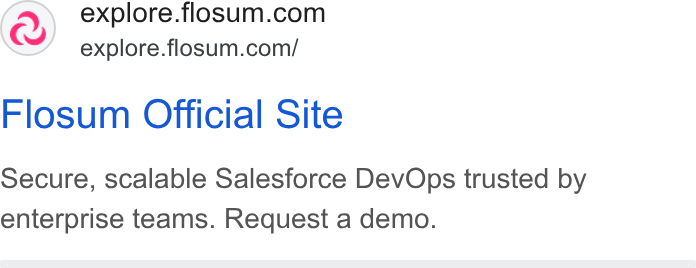 Flosum ad on Google Ads: explore.flosum.com/ Flosum Official Site Secure, scalable Salesforce Dev Ops trusted by enterprise teams. Request a demo.