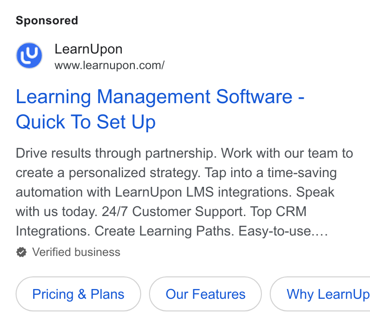 LearnUpon ad on Google Ads: Learning Management Software - Quick To Set Up Drive results through partnership. Work with our team to create a personalized strategy. Tap into a time-saving automation with Learn Upon LMS integrations. Speak with us today. 24/7 Customer Support. Top CRM Integrations. Create Learning Paths. Easy-to-use.... Verified business Pricing & Plans { Why Learn Up