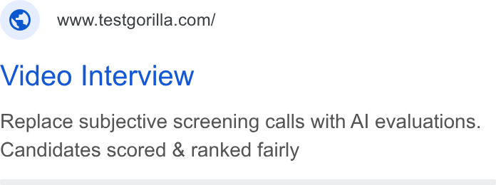TestGorilla ad on Google Ads: Video Interview Replace subjective screening calls with Al evaluations. Candidates scored & ranked fairly