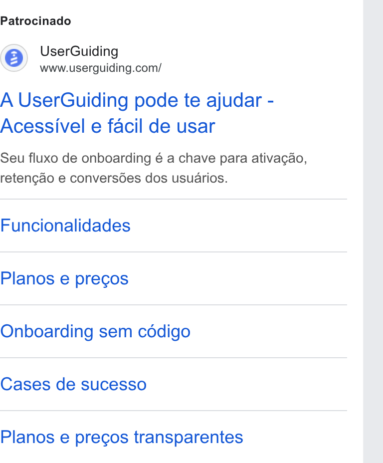 UserGuiding ad on Google Ads: Patrocinado A User Guiding pode te ajudar - Acessivel e facil de usar Seu fluxo de onboarding é a chave para ativagao, retengao e conversées dos usuarios. Funcionalidades Planos e precos Onboarding sem cdédigo Cases de sucesso Planos e precos transparentes