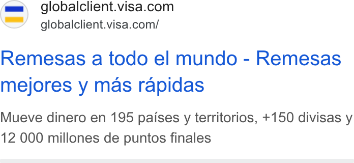 Visa ad on Google Ads: globalclient.visa.com/ Remesas a todo el mundo - Remesas mejores y mas rapidas Mueve dinero en 195 paises y territorios, +150 divisas y 12 000 millones de puntos finales