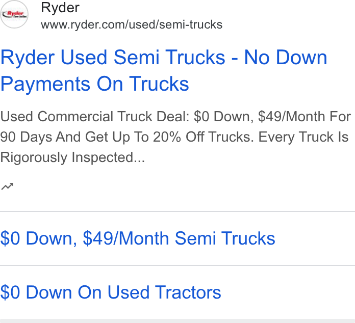 Ryder System ad on Google Ads: Ryder Used Semi Trucks - No Down Payments On Trucks Used Commercial Truck Deal: $0 Down, $49/Month For 90 Days And Get Up To 20% Off Trucks. Every Truck Is Rigorously Inspected... nw $0 Down, $49/Month Semi Trucks $0 Down On Used Tractors