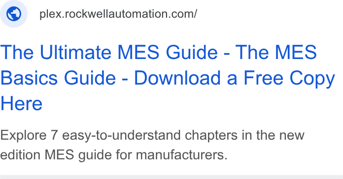Rockwell Automation ad on Google Ads: The Ultimate MES Guide - The MES Basics Guide - Download a Free Copy Here Explore 7 easy-to-understand chapters in the new edition MES guide for manufacturers.
