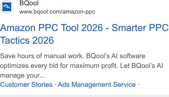 BQool ad on Google Ads: f Amazon PPC Tool 2026 - Smarter PPC Tactics 2026 Save hours of manual work. BQool’s Al software optimizes every bid for maximum profit. Let BQool’s Al manage your... Customer Stories - Ads Management Service -