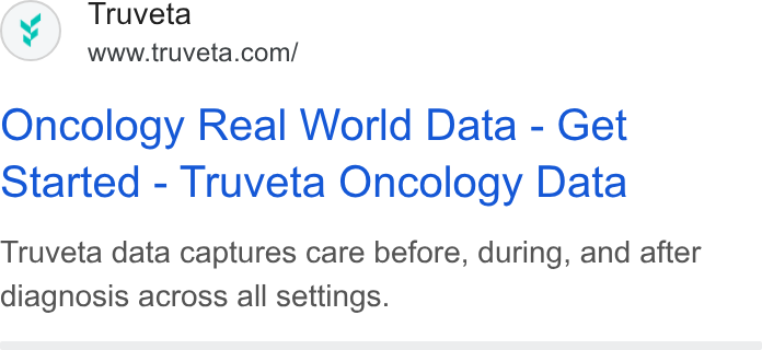 Truveta ad on Google Ads: Oncology Real World Data - Get Started - Truveta Oncology Data Truveta data captures care before, during, and after diagnosis across all settings.