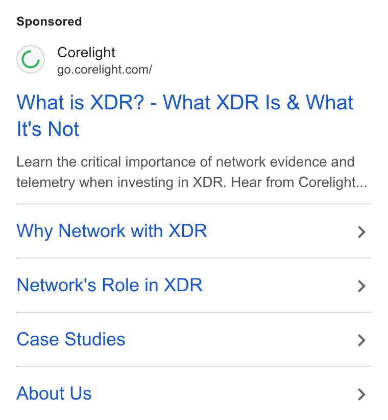 Corelight ad on Google Ads: What is XDR? - What XDR Is & What It's Not Learn the critical importance of network evidence and telemetry when investing in XDR. Hear from Corelight... Why Network with XDR > Network's Role in XDR > Case Studies > About Us >
