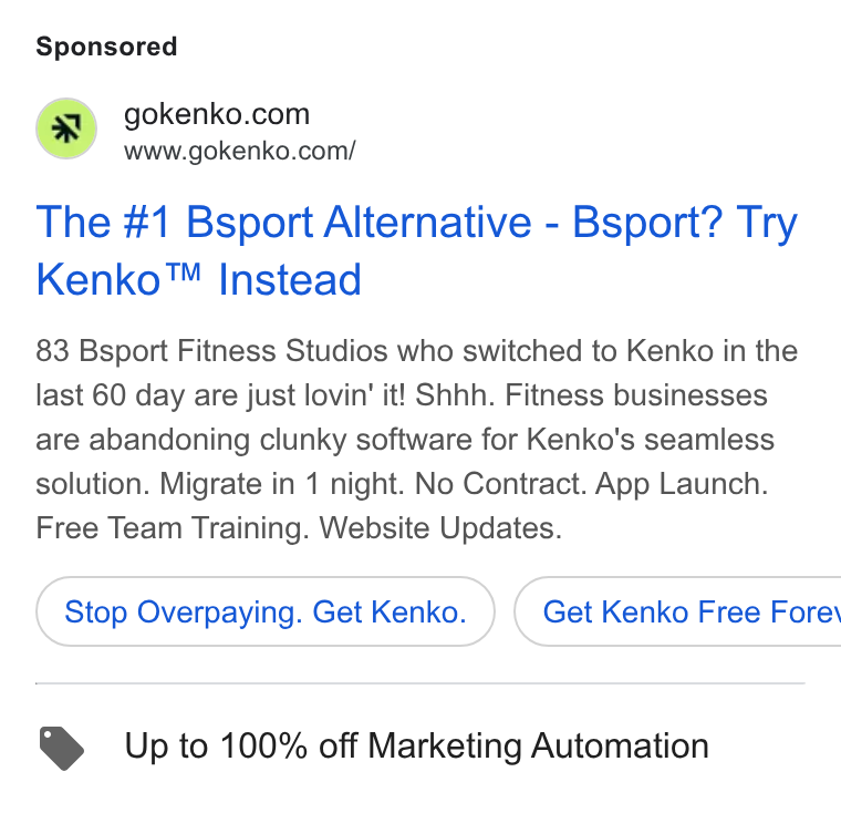 Kenko AI ad on Google Ads: www.gokenko.com/ The #1 Bsport Alternative - Bsport? Try Kenko™ Instead 83 Bsport Fitness Studios who switched to Kenko in the last 60 day are just lovin’ it! Shhh. Fitness businesses are abandoning clunky software for Kenko's seamless solution. Migrate in 1 night. No Contract. App Launch. Free Team Training. Website Updates. Stop Overpaying. Get Kenko. } ( Get Kenko Free Fore\ Up to 100% off Marketing Automation