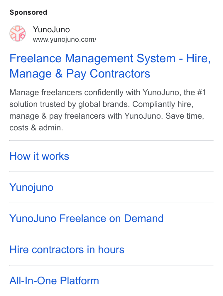 YunoJuno ad on Google Ads: Freelance Management System - Hire, Manage & Pay Contractors Manage freelancers confidently with Yuno Juno, the #1 solution trusted by global brands. Compliantly hire, manage & pay freelancers with Yuno Juno. Save time, costs & admin. How it works Yunojuno Yuno Juno Freelance on Demand Hire contractors in hours All-In-One Platform