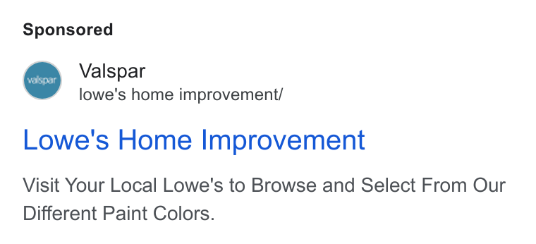 Valspar ad on Google Ads: Valspar lowe's home improvement/ Lowe's Home Improvement Visit Your Local Lowe's to Browse and Select From Our Different Paint Colors.