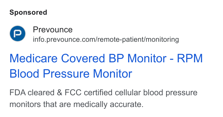 Prevounce Health ad on Google Ads: Medicare Covered BP Monitor - RPM Blood Pressure Monitor FDA cleared & FCC certified cellular blood pressure monitors that are medically accurate.