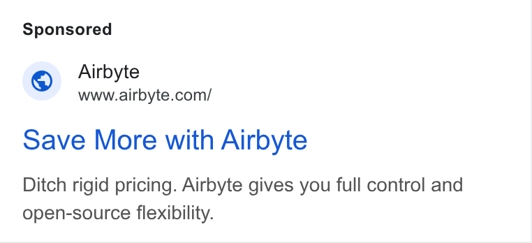 Airbyte ad on Google Ads: save More with Airbyte Ditch rigid pricing. Airbyte gives you full control and open-source flexibility.