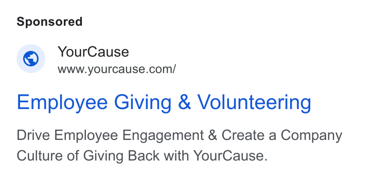 YourCause ad on Google Ads: Employee Giving & Volunteering Drive Employee Engagement & Create a Company Culture of Giving Back with Your Cause.