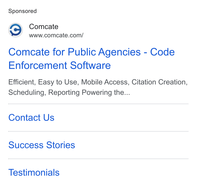 Comcate ad on Google Ads: Comcate for Public Agencies - Code Enforcement Software Efficient, Easy to Use, Mobile Access, Citation Creation, Scheduling, Reporting Powering the... Contact Us Success Stories Testimonials