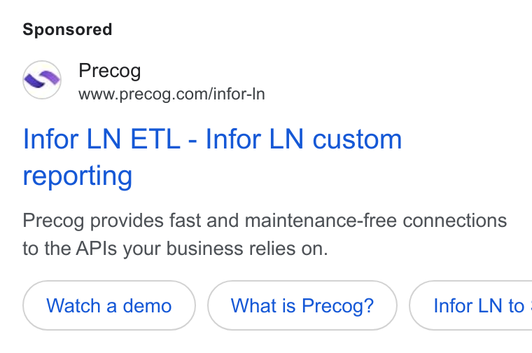 Precog ad on Google Ads: Infor LN ETL - Infor LN custom reporting Precog provides fast and maintenance-free connections to the APIs your business relies on. Watch a demo What is Precog? } ( Infor LN to.