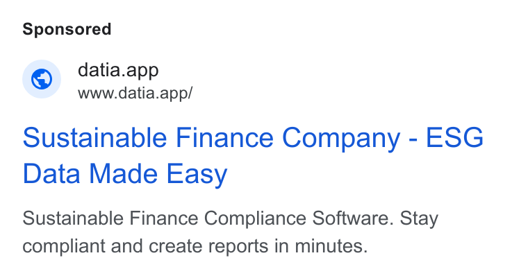 Datia ad on Google Ads: © datia.app www.datia.app/ Sustainable Finance Company - ESG Data Made Easy Sustainable Finance Compliance Software. Stay compliant and create reports in minutes.