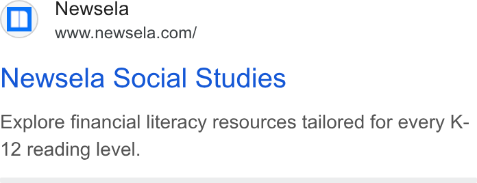 Newsela ad on Google Ads: Newsela Social Studies Explore financial literacy resources tailored for every K- 12 reading level.