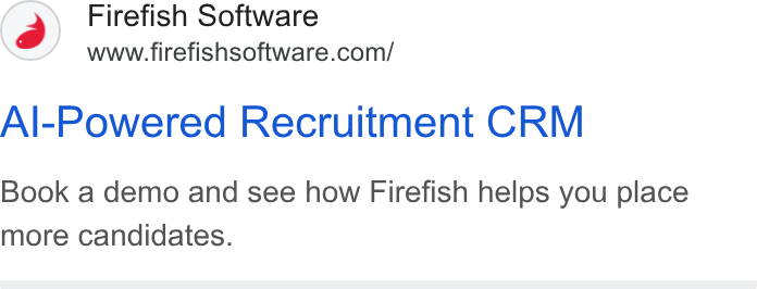 Firefish Software ad on Google Ads: Al-Powered Recruitment CRM Book a demo and see how Firefish helps you place more candidates.