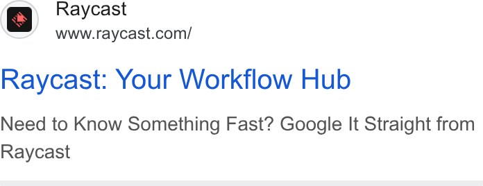 Raycast ad on Google Ads: Raycast: Your Workflow Hub Need to Know Something Fast? Google It Straight from Raycast