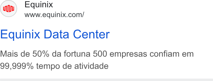 Equinix ad on Google Ads: Equinix Data Center Mais de 50% da fortuna 500 empresas confiam em 99,999% tempo de atividade