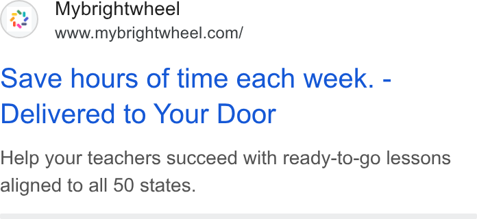 brightwheel ad on Google Ads: Save hours of time each week. - Delivered to Your Door Help your teachers succeed with ready-to-go lessons aligned to all 50 states.