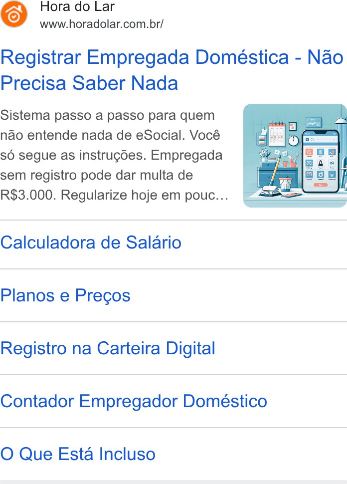 Hora do Lar ad on Google Ads: Registrar Empregada Doméstica - Nao Precisa Saber Nada Sistema passo a passo para quem nao entende nada de e Social. Vocé sé segue as instrug¢des. Empregada sem registro pode dar multa de R$3.000. Regularize hoje em pouc... Calculadora de Salario Planos e Pregos Registro na Carteira Digital Contador Empregador Doméstico O Que Esta Incluso
