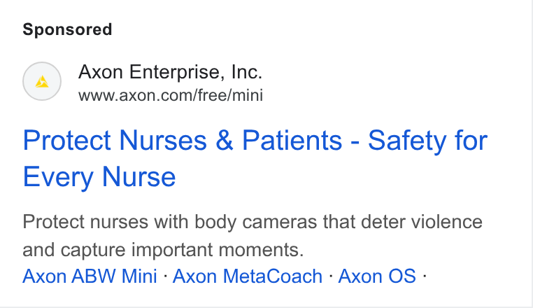 Axon ad on Google Ads: Protect Nurses & Patients - Safety for Every Nurse Protect nurses with body cameras that deter violence and capture important moments. Axon ABW Mini - Axon Meta Coach - Axon OS -