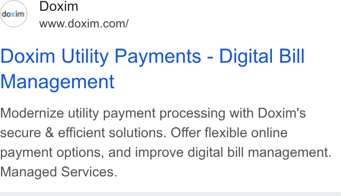 Doxim ad on Google Ads: Doxim Utility Payments - Digital Bill Management Modernize utility payment processing with Doxim's secure & efficient solutions. Offer flexible online payment options, and improve digital bill management. Managed Services.