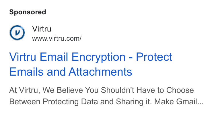 Virtru ad on Google Ads: Virtru Email Encryption - Protect Emails and Attachments At Virtru, We Believe You Shouldn't Have to Choose Between Protecting Data and Sharing it. Make Gmail...