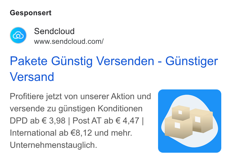 Sendcloud ad on Google Ads: Gesponsert Pakete Gunstig Versenden - Gunstiger Versand Profitiere jetzt von unserer Aktion und versende zu gunstigen Konditionen DPD ab € 3,98 | Post AT ab € 4,47 | International ab €8,12 und mehr. Unternehmenstauglich.
