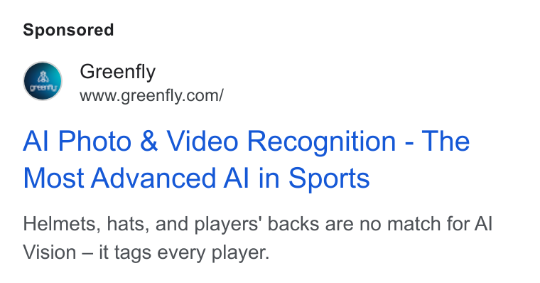 Greenfly ad on Google Ads: re Greenfly Al Photo & Video Recognition - The Most Advanced Al in Sports Helmets, hats, and players’ backs are no match for Al Vision — it tags every player.